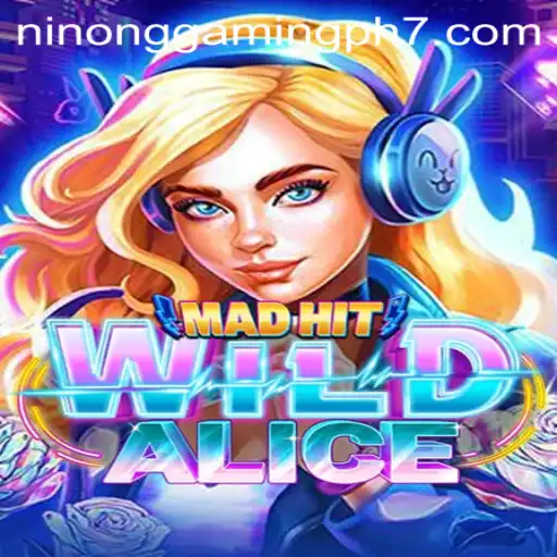 MadHitWildAlice: The Exciting Gaming Sensation by Ninong Gaming PH